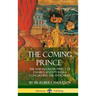 The Coming Prince: The Marvelous Prophecy of Daniel's Seventy Weeks Concerning the Antichrist (Hardcover)