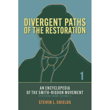 Divergent Paths of the Restoration: An Encyclopedia of the Smith-Rigdon Movement, Volume 1: Sections 1-4: Volume 1