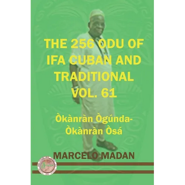 The 256 Odu of Ifa Cuban and Traditional Vol. 61 Okanran Ogunda-Okanran Osa