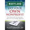 Maryland Do Your Own Nonprofit: The ONLY GPS You Need for 501c3 Tax Exempt Approval