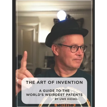 The Art of Invention: A Guide to the world's weirdest patents