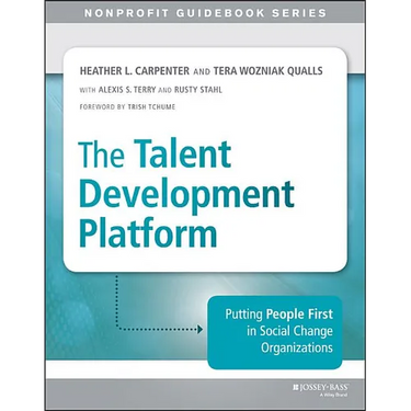 The Talent Development Platform: Putting People First in Social Change Organizations
