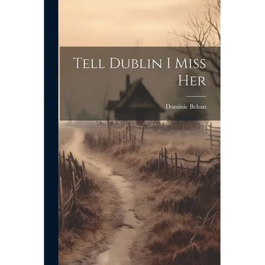 Tell Dublin I Miss Her