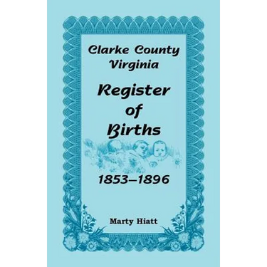 Clarke County, Virginia, Register of Births, 1853-1896