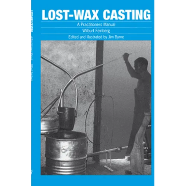 Lost-Wax Casting: A Practitioners Manual