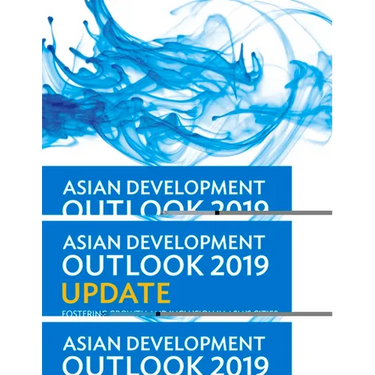 Asian Development Outlook (Ado) 2019 Update: Fostering Growth and Inclusion in Asia's Cities