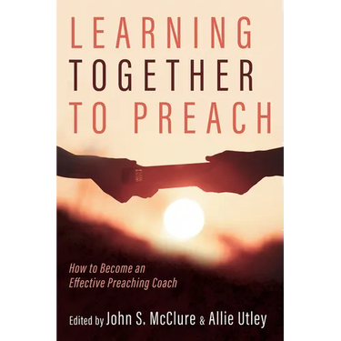 Learning Together to Preach