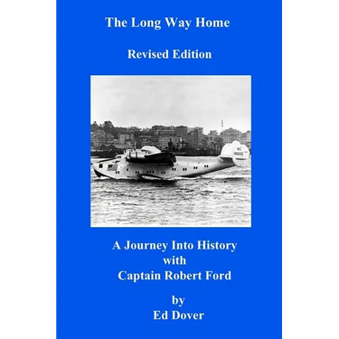 The Long Way Home - Revised Edition: A Journey Into History with Captain Robert Ford