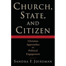 Church, State, and Citizen: Christian Approaches to Political Engagement