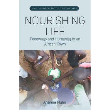 Nourishing Life: Foodways and Humanity in an African Town