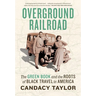 Overground Railroad: The Green Book and the Roots of Black Travel in America