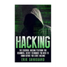 Hacking: Computer Hacking: The Essential Hacking Guide for Beginners, Everything You need to know about Hacking, Computer Hacking, and Security Penetr