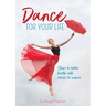 Dance for your life: Steps to better health with stories to inspire