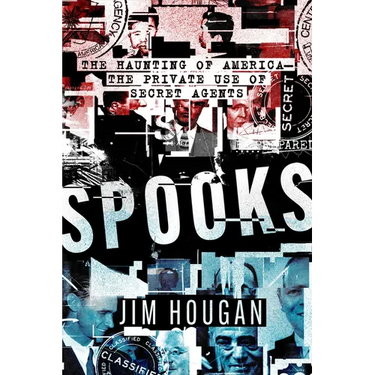 Spooks: The Haunting of America--The Private Use of Secret Agents