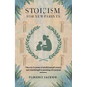 Stoicism for New Parents: Discover the power of mindfulness, self-control and inner strength in parenting with purpose and grace