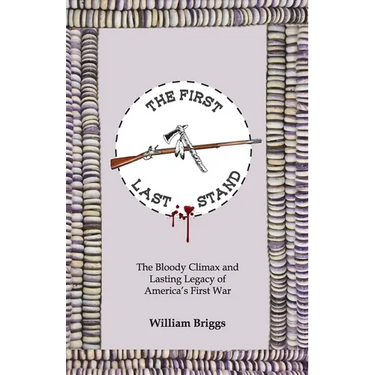 The First Last Stand: The Bloody Climax and Lasting Legacy of America's First War