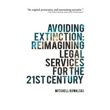 Avoiding Extinction: Reimagining Legal Services for the 21st Century