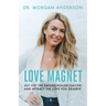Love Magnet: Get Off the Dating Rollercoaster and Attract the Love You Deserve
