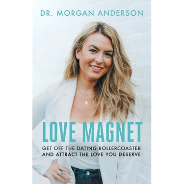 Love Magnet: Get Off the Dating Rollercoaster and Attract the Love You Deserve