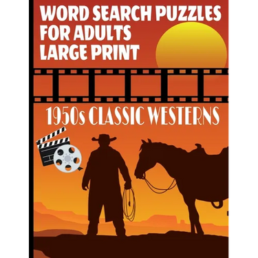 Word Search Puzzles for Adults 1950s Classic Westerns: A Fun and Challenging Word Find Puzzle Book All about the Golden Age of Hollywood Westerns Larg