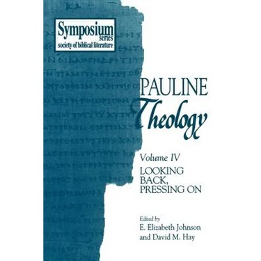 Pauline Theology, Volume IV: Looking Back, Pressing on