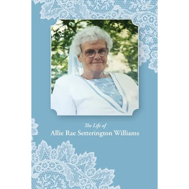 The Life of Allie Rae Setterington Williams