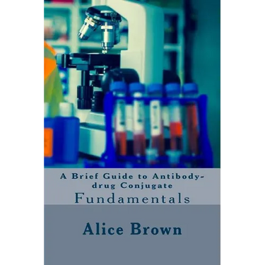 A Brief Guide to Antibody-drug Conjugate