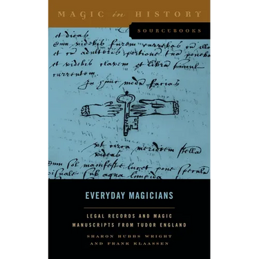 Everyday Magicians: Legal Records and Magic Manuscripts from Tudor England