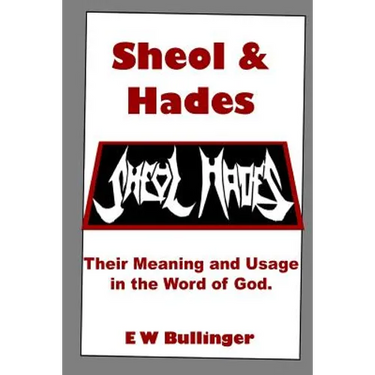 Sheol and Hades: Their Meaning and Usage in the Word of God