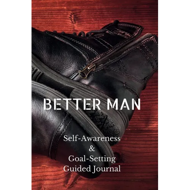 Better Man: Self-Awareness & Goal-Setting Guided Journal
