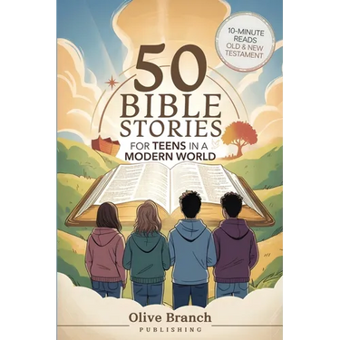 50 Bible Stories For Gen Z Teens In A Modern World: Connecting The Youth of Digital Generation To The Lessons and Scriptures of Old and New Testaments