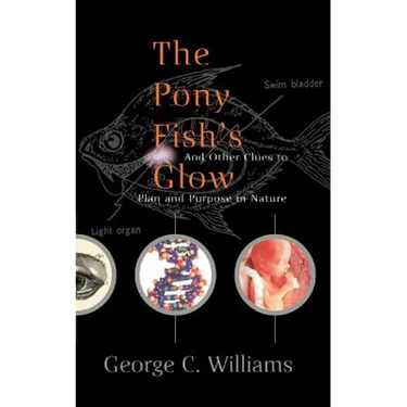 The Pony Fish's Glow: And Other Clues to Plan and Purpose in Nature