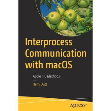 Interprocess Communication with macOS: Apple Ipc Methods
