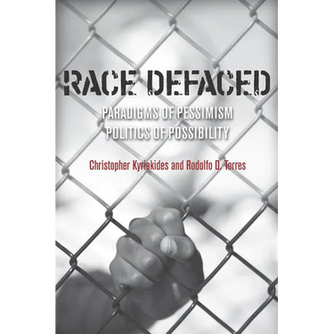 Race Defaced: Paradigms of Pessimism, Politics of Possibility