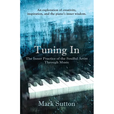 Tuning In: The Inner Practice of the Soulful Artist through Music