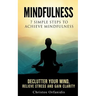 Mindfulness: 7 simple steps to achieve mindfulness: De-Clutter your mind, relieve stress, and gain clarity