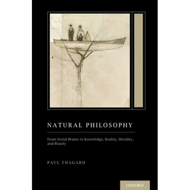 Natural Philosophy: From Social Brains to Knowledge, Reality, Morality, and Beauty (Treatise on Mind and Society)