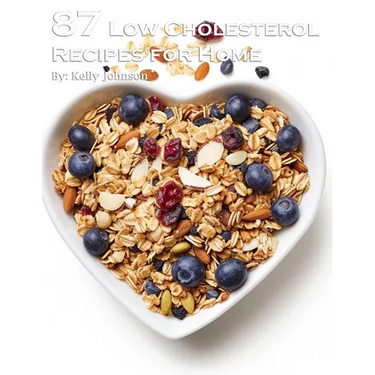 87 Low Cholesterol Recipes for Home