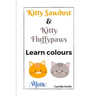 Kitty Sawdust and Kitty Fluffypaws. Learn colours.