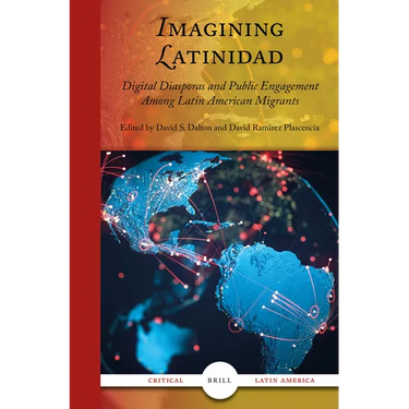 Imagining Latinidad: Digital Diasporas and Public Engagement Among Latin American Migrants