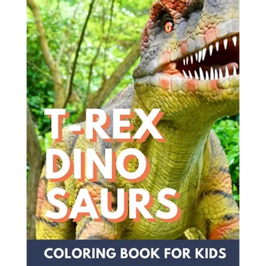 T-Rex Dinosaur Coloring Book for Kids: Coloring book for kids 4-8