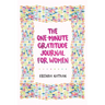 The One-Minute Gratitude Journal for Women: A Journal for Self-Care and Happiness