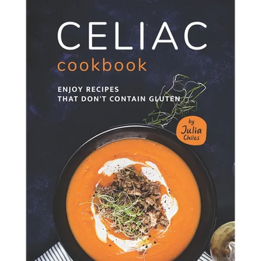 Celiac Cookbook: Enjoy recipes that don't contain gluten