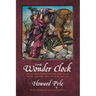 The Wonder Clock Or, Four and Twenty Marvelous Tales