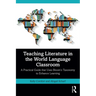 Teaching Literature in the World Language Classroom: A Practical Guide That Uses Bloom's Taxonomy to Enhance Learning
