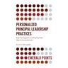 Personalized Principal Leadership Practices: Eight Strategies for Leading Equitable, High Achieving Schools