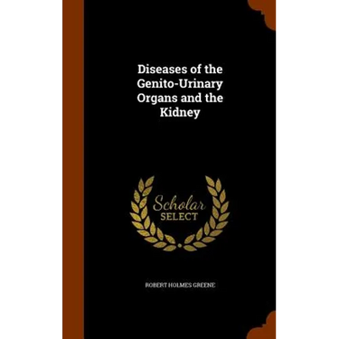 Diseases of the Genito-Urinary Organs and the Kidney