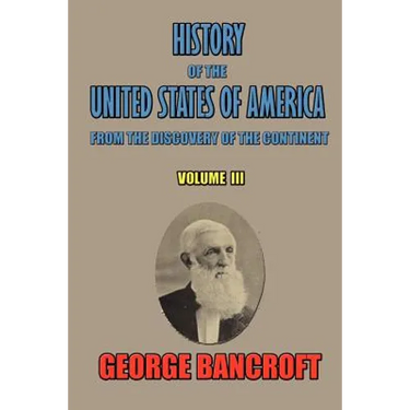 History of the United States of America, from the discovery of the continent, Volume III.
