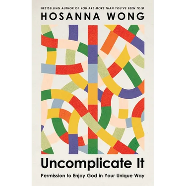 Uncomplicate It: Permission to Enjoy God in Your Unique Way