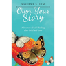 Own Your Story: A Journey of Self-Healing After Grief and Loss